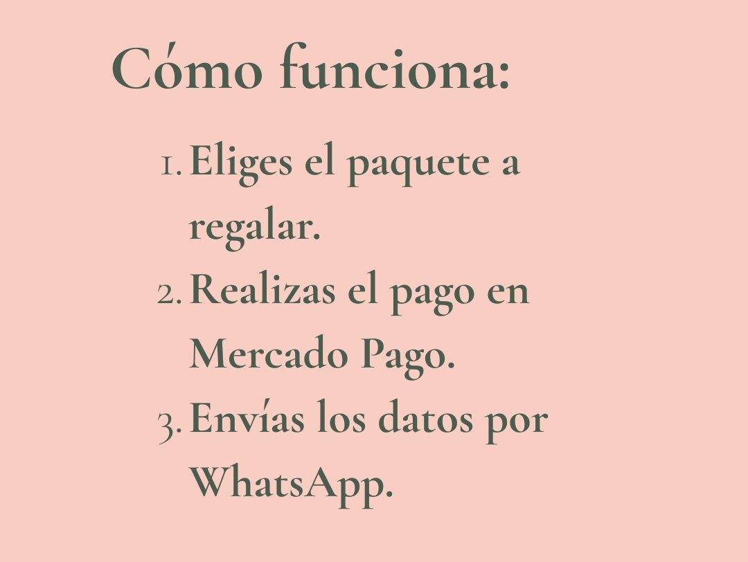 Cómo funciona: 1. Eliges el paquete a regalar. 2. Realizas el pago en Mercado Pago. 3. Envías los datos por WhatsApp.